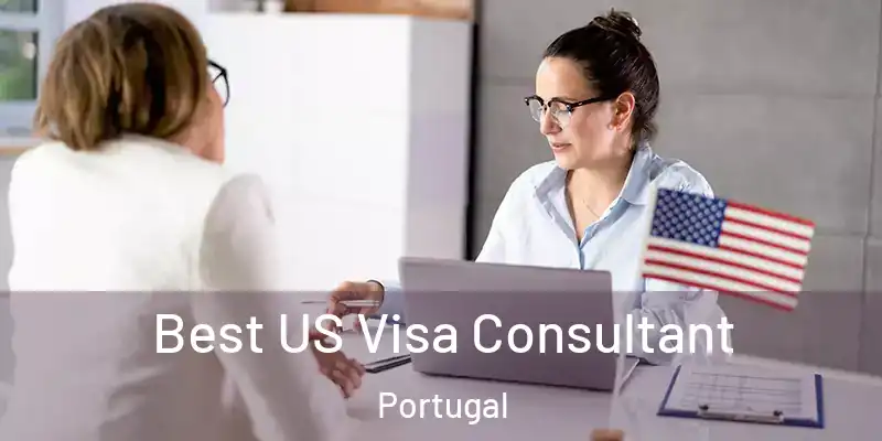  Best US Visa Consultant Portugal