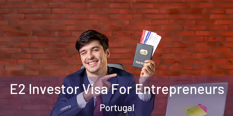  E2 Investor Visa For Entrepreneurs Portugal