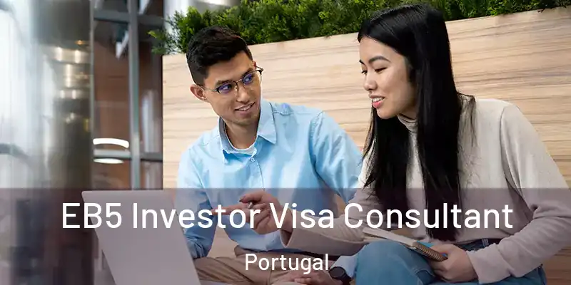  EB5 Investor Visa Consultant Portugal