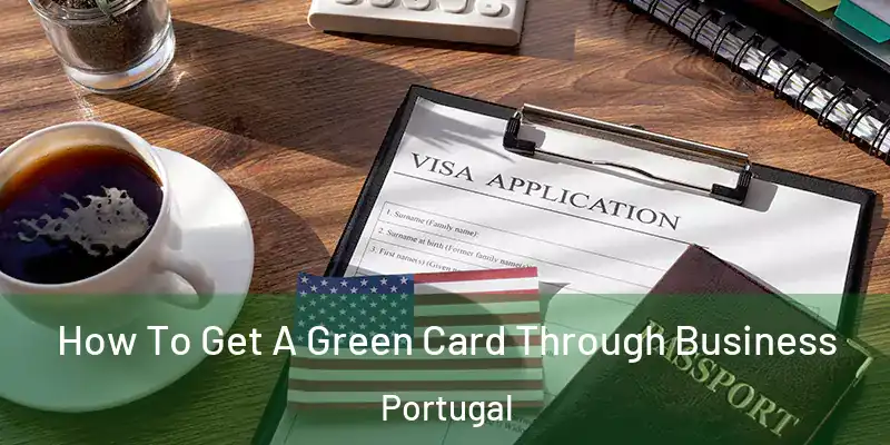  How To Get A Green Card Through Business Portugal