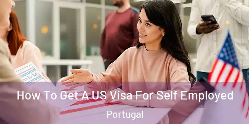  How To Get A US Visa For Self Employed Portugal