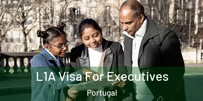  L1A Visa For Executives Portugal