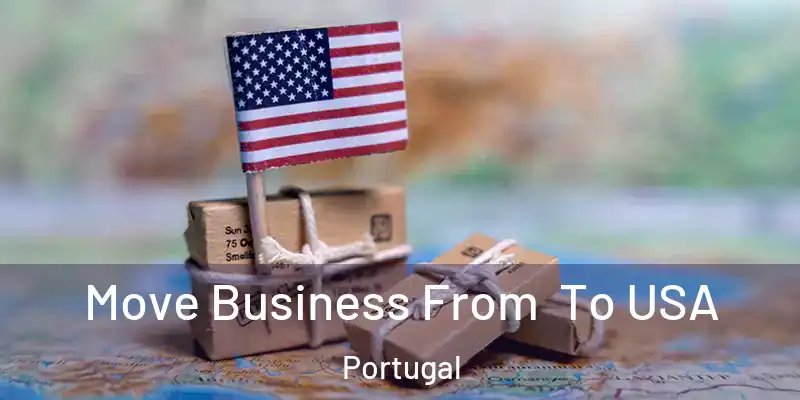  Move Business From To USA Portugal