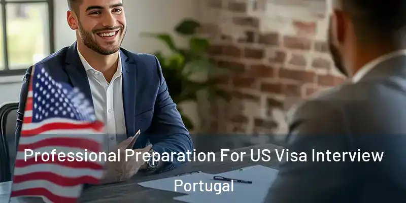  Professional Preparation For US Visa Interview Portugal