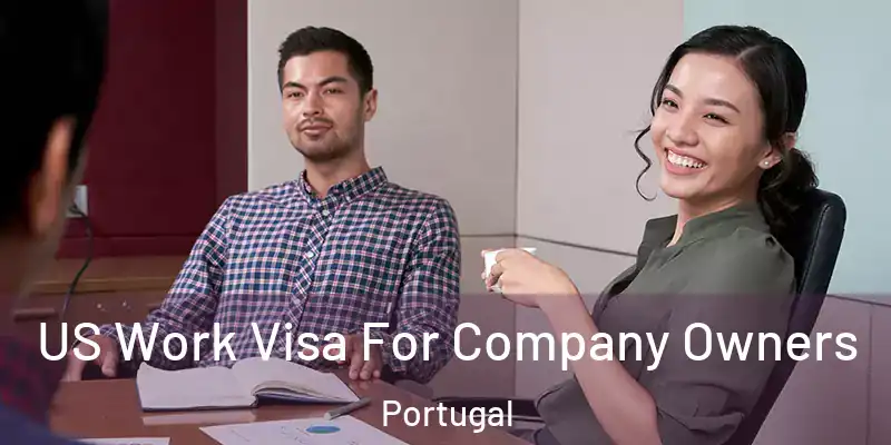  US Work Visa For Company Owners Portugal