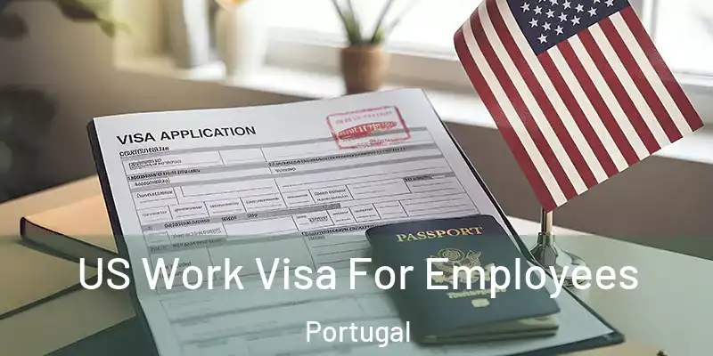  US Work Visa For Employees Portugal