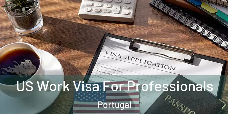  US Work Visa For Professionals Portugal