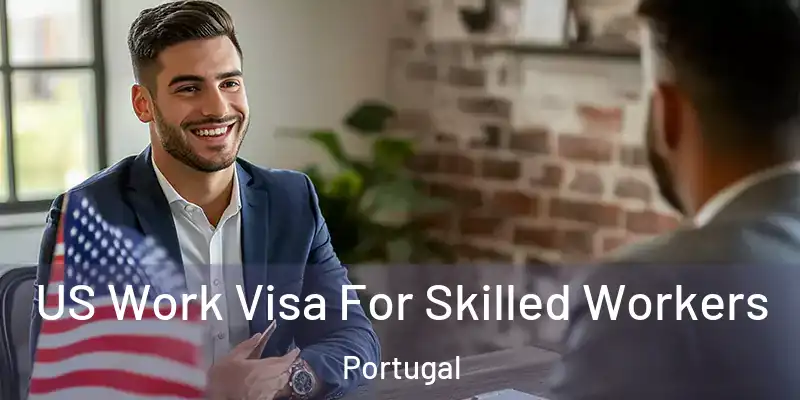  US Work Visa For Skilled Workers Portugal